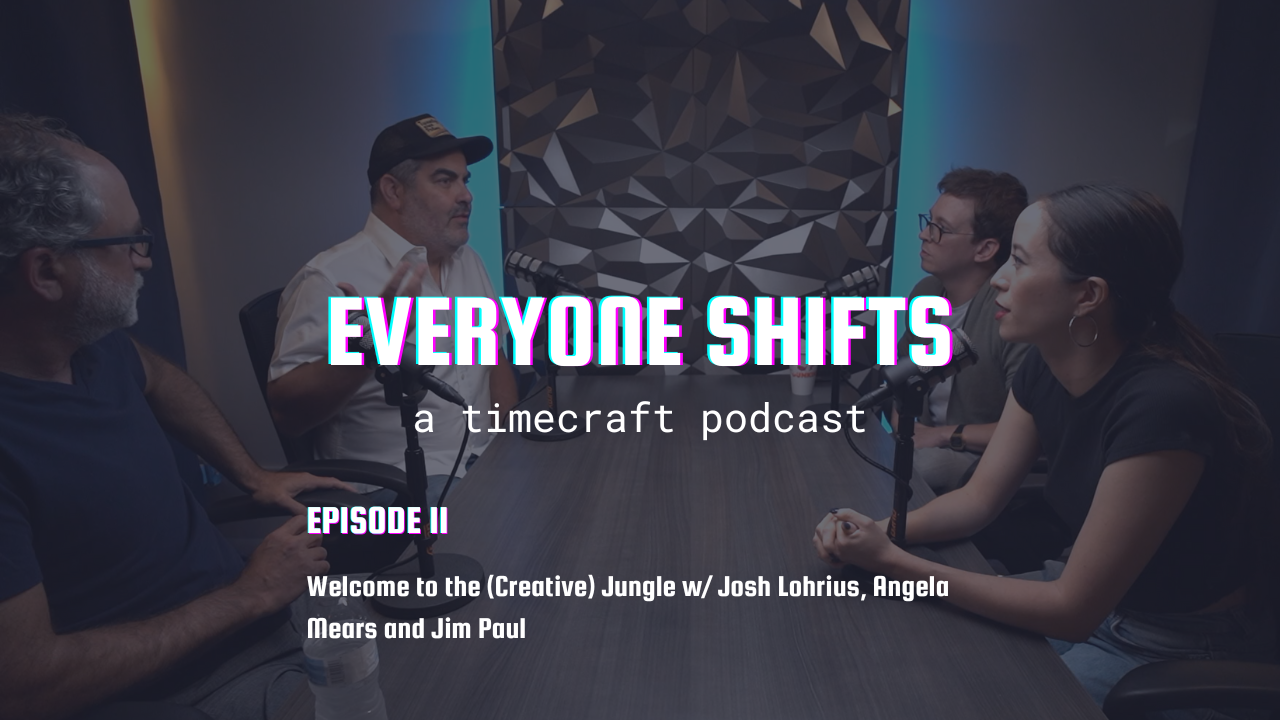 Everyone Shifts - a timecraft Podcast: Welcome to the (Creative) Jungle with Josh Lohrius, Angela Mears and Jim Paul