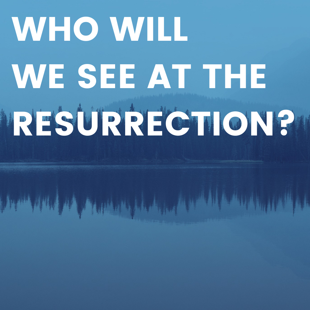 Thumbnail - Who will we see at the resurrection.png