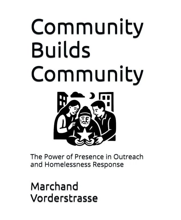 Community Builds Community: The Power of Presence in Outreach and Homelessness Response