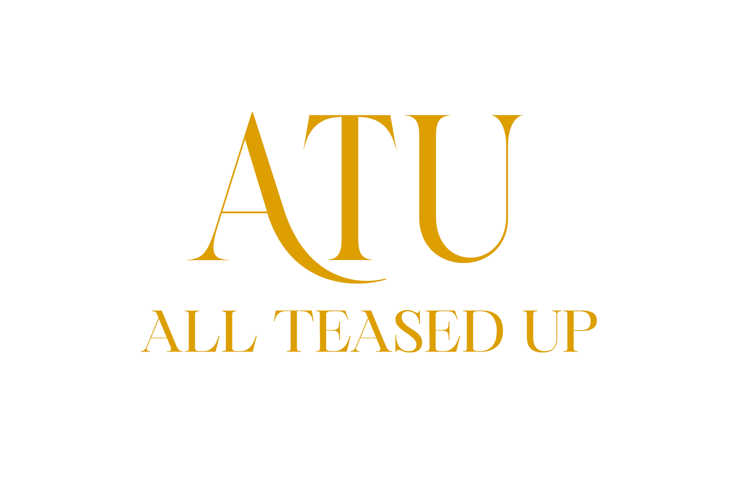 ALL TEASED UP