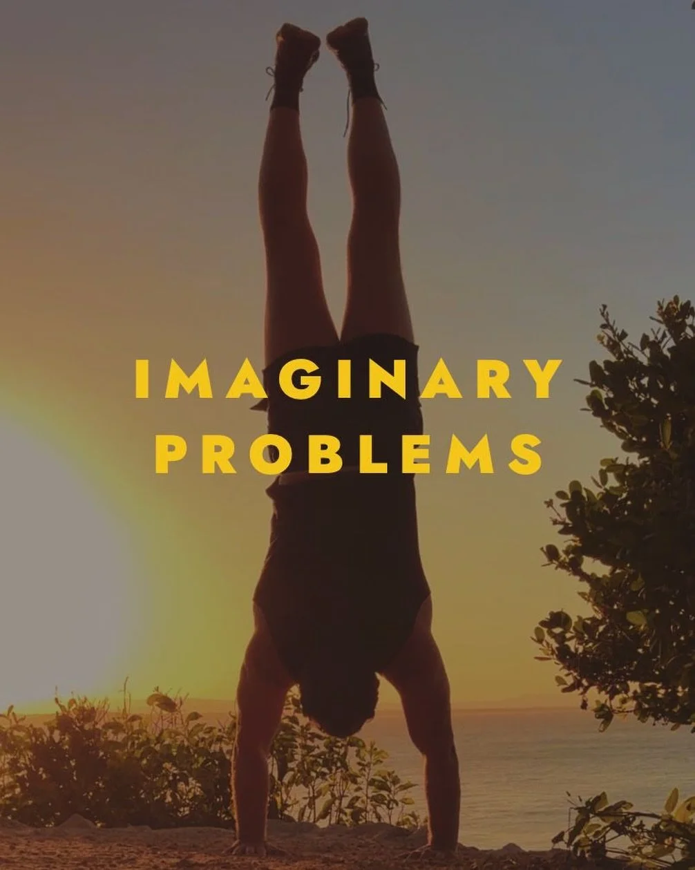 Imaginary problems need imaginary solutions.

People who use their imagination badly
make shit up in their head.

They worry. All the things that could go wrong.
All the things that might not work.

People who use it well have the same imagination.
T