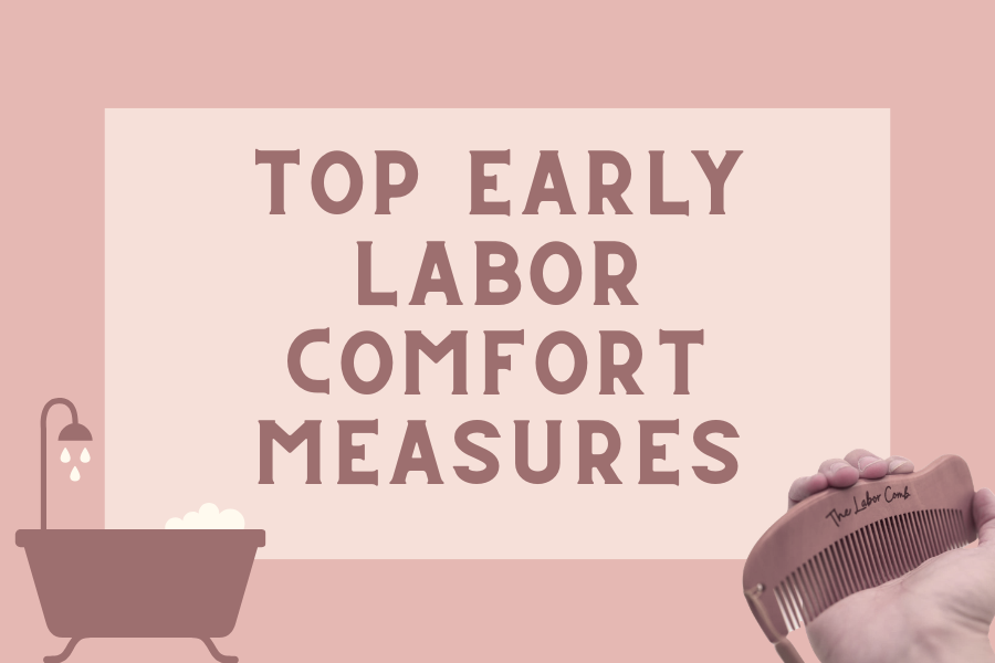 Top Early Labor Comfort Measures