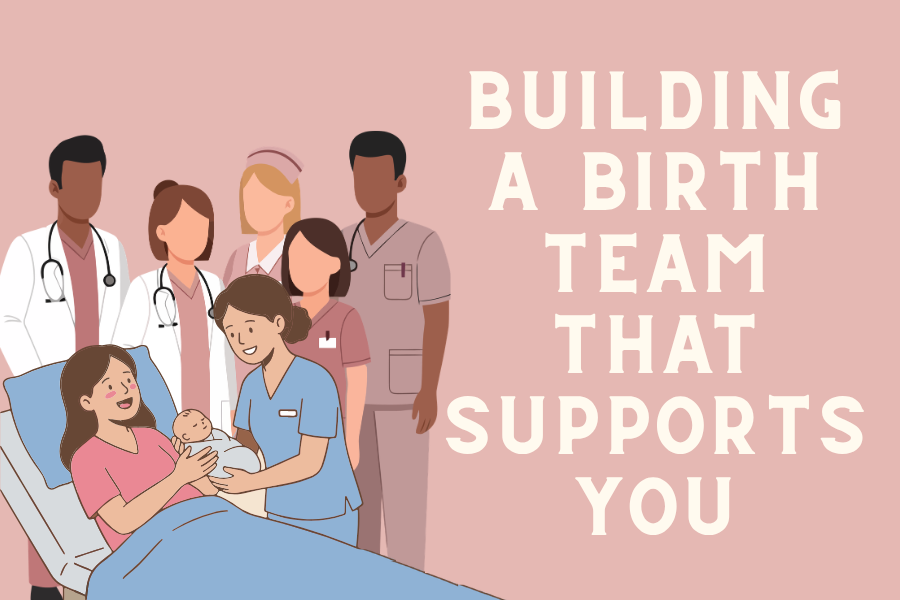Choosing Your Birth Provider: Building a Birth Team That Supports You