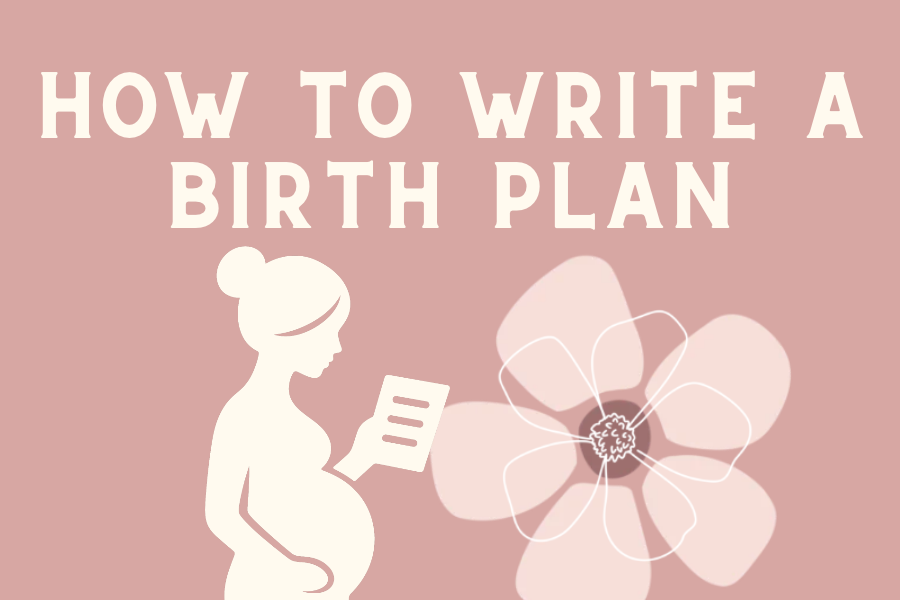 How to Write a Birth Plan: What to Include and Why It Matters