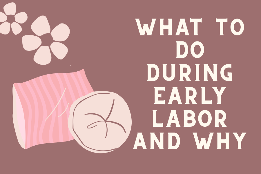 A graphic about what to do during early labor and why, designed by The Breezy Doula.