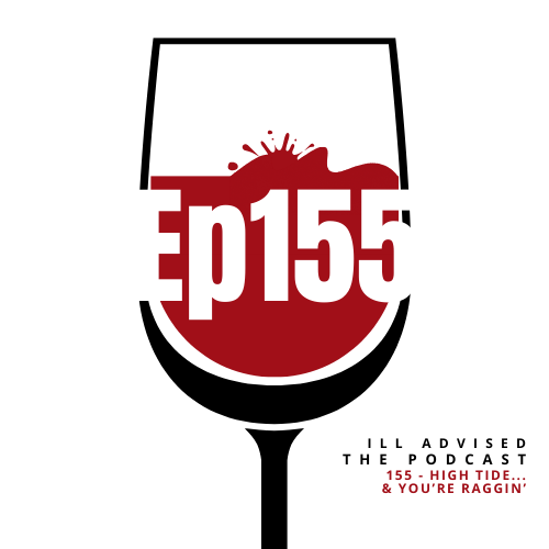 Episode 155 | High Tide… &amp; You’re Raggin’