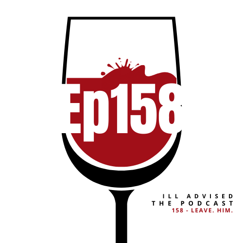Episode 158 | Leave. Him.