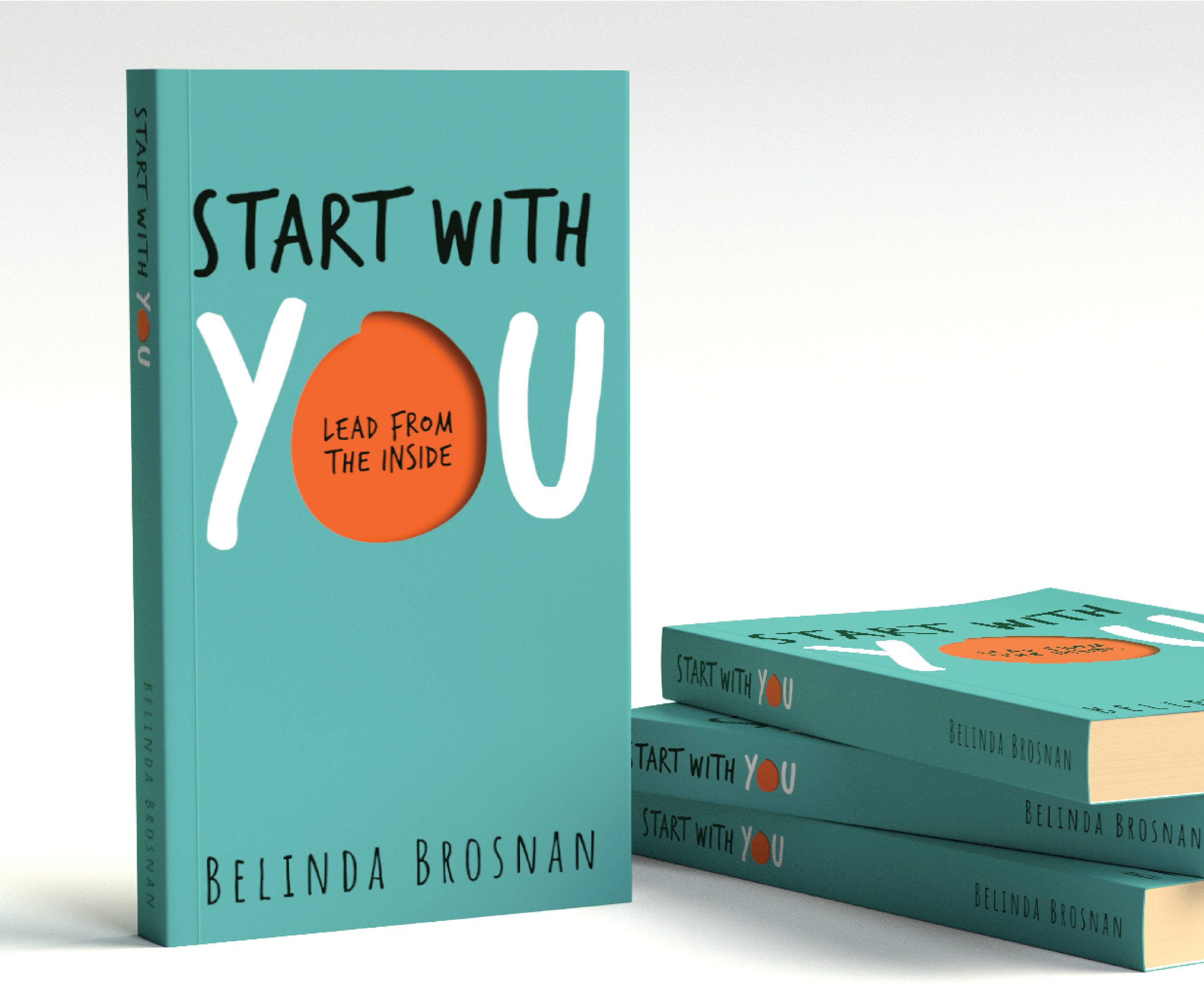 Multiple copies of a book titled "Start With You" by Belinda Brosnan with a teal cover featuring a large orange circle and black handwritten-style text, displayed upright and stacked on a white surface.