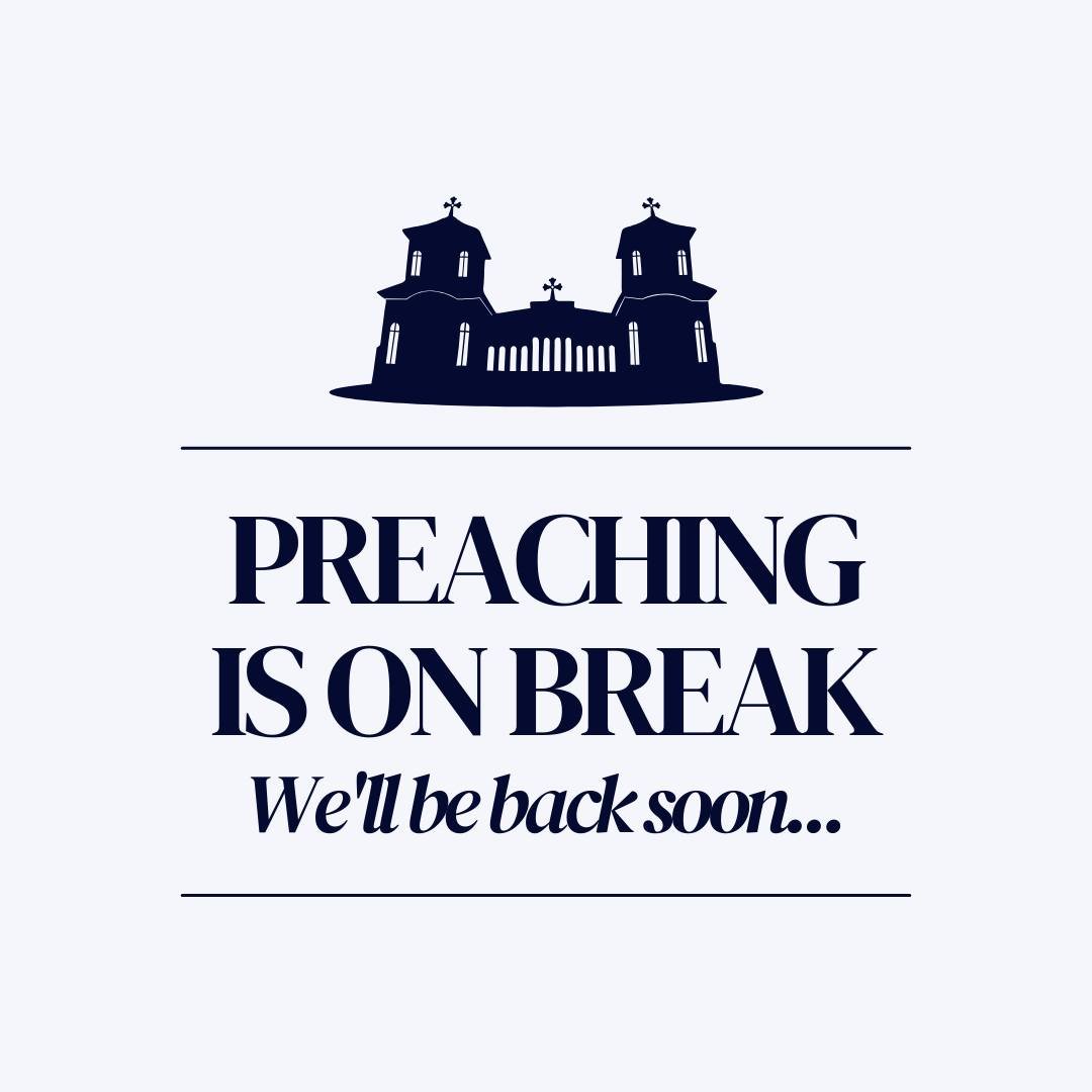 Preaching is on break for this week. We'll miss you, but hope to see you again soon. 🥰

We hope you enjoy a blessed and safe evening!🙏
