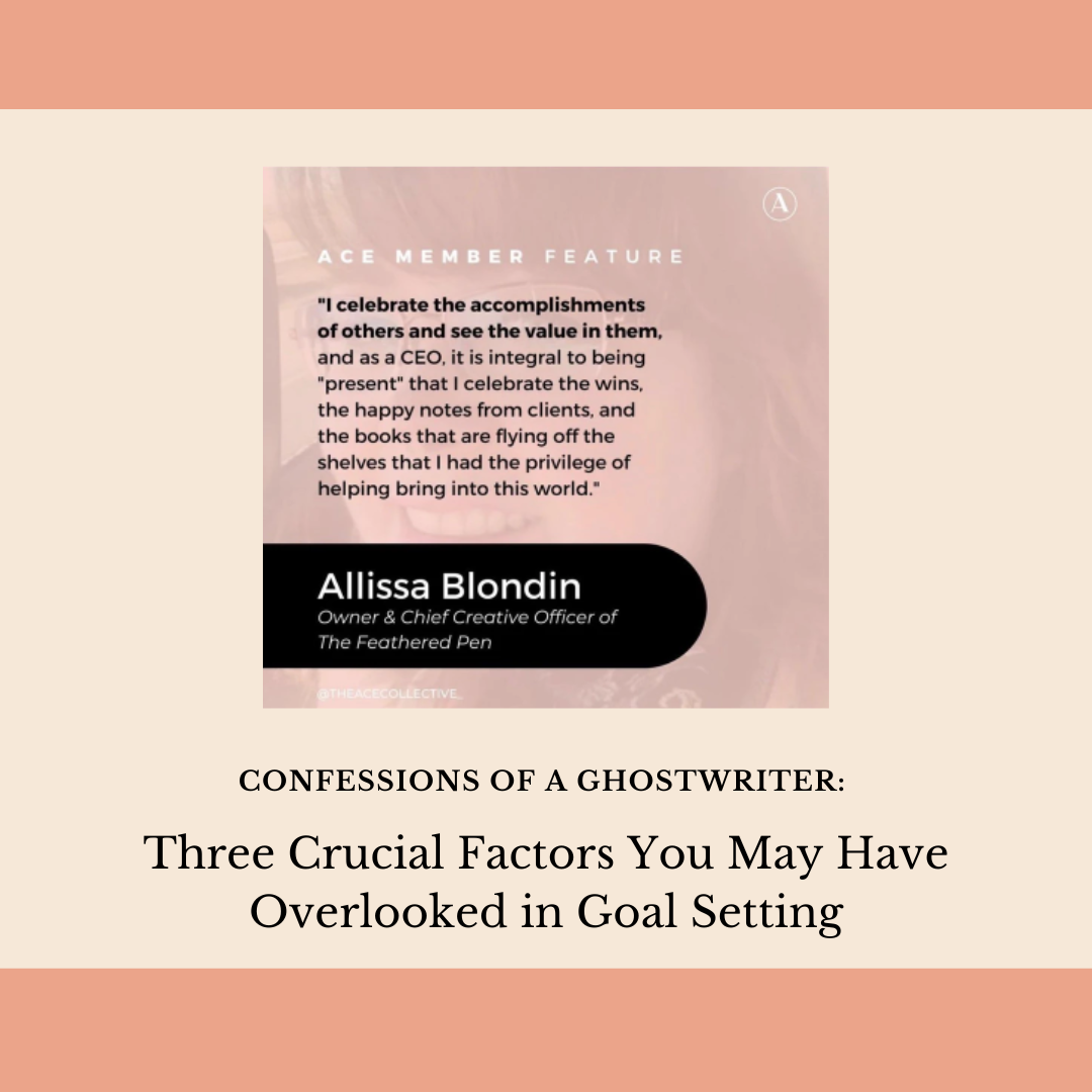 Confessions of a Ghostwriter: Three Crucial Factors You May Have Overlooked in Goal Setting