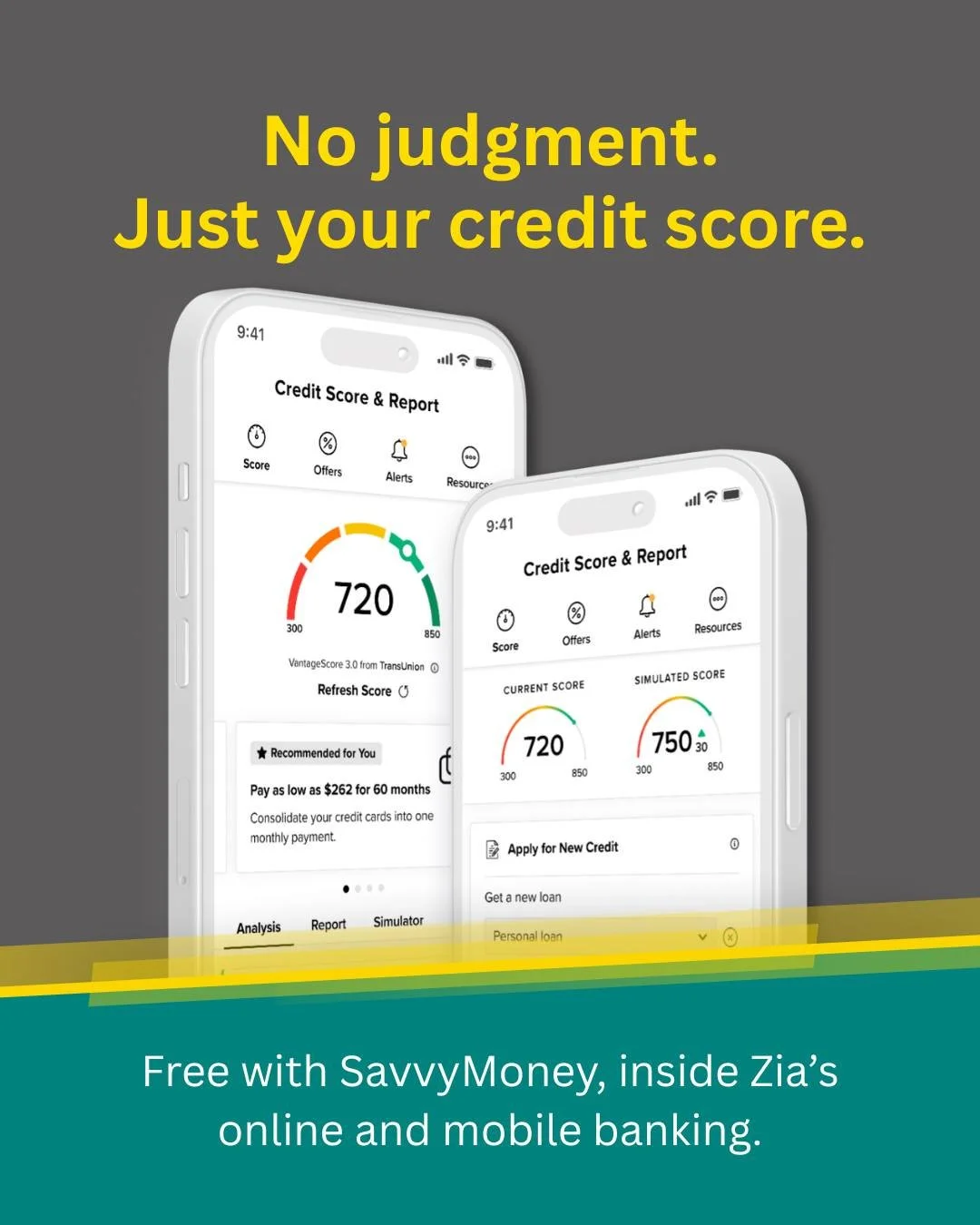 Knowing where you stand is the first step toward moving forward.

Check your credit score anytime with SavvyMoney &mdash; free for every Zia member, right inside online and mobile banking. Checking never impacts your score.

Whatever your number is, 