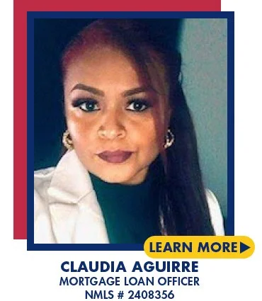 Claudia Aguirre
Mortgage Loan Officer