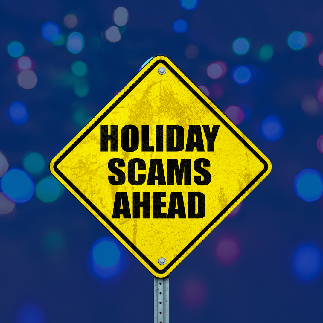 ‘Tis the Season to Stay Safe: Protect Yourself from Holiday Scams