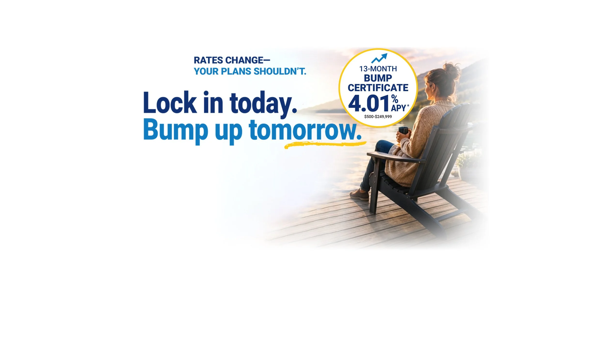 <b>Special Offer 13-Month Bump Certificate 4.01% APY*<b>
