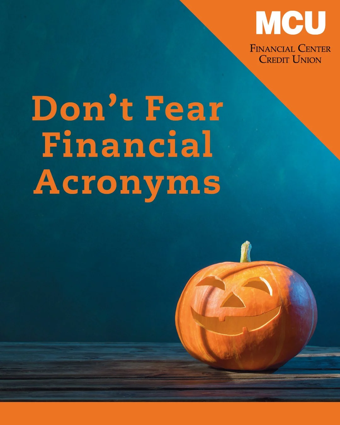 There are a lot of financial acronyms, and it&rsquo;s easy to be afraid of them if you don&rsquo;t know what they mean! Some simple ones include:
&bull;	IRA = Individual Retirement Account
&bull;	HELOC = Home Equity Line of Credit
&bull;	CD = Certifi