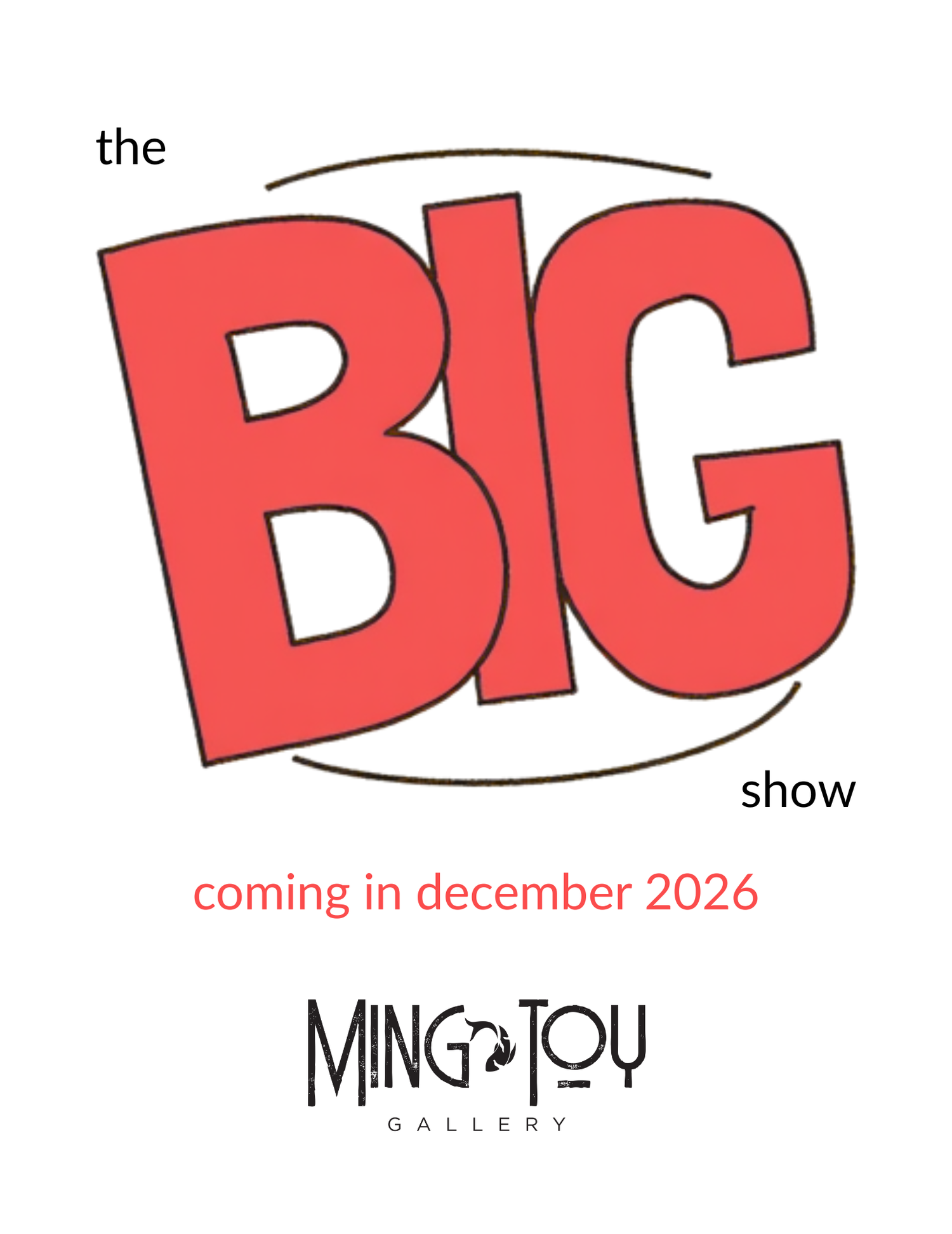 the BIG show — Ming Toy Gallery