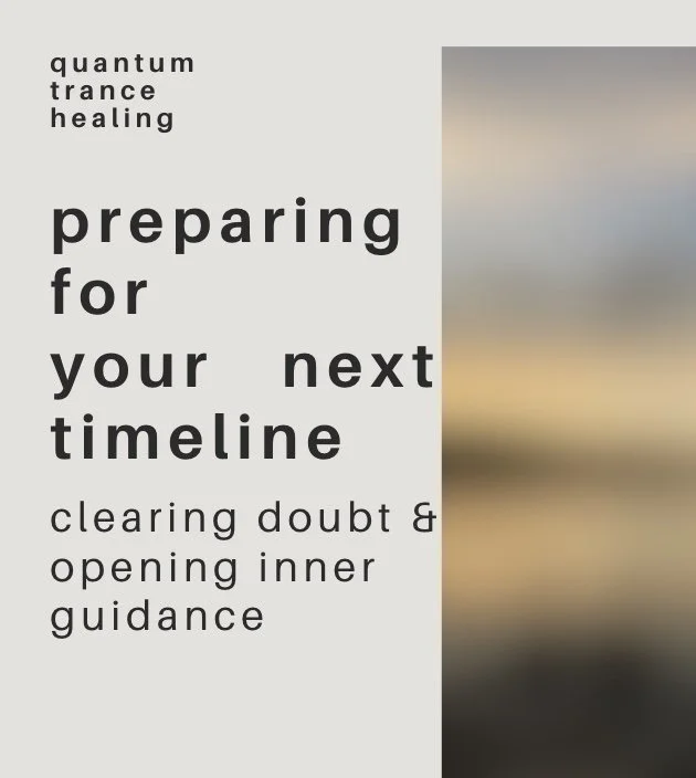 preparing for your next timeline: clearing doubt & opening inner guidance