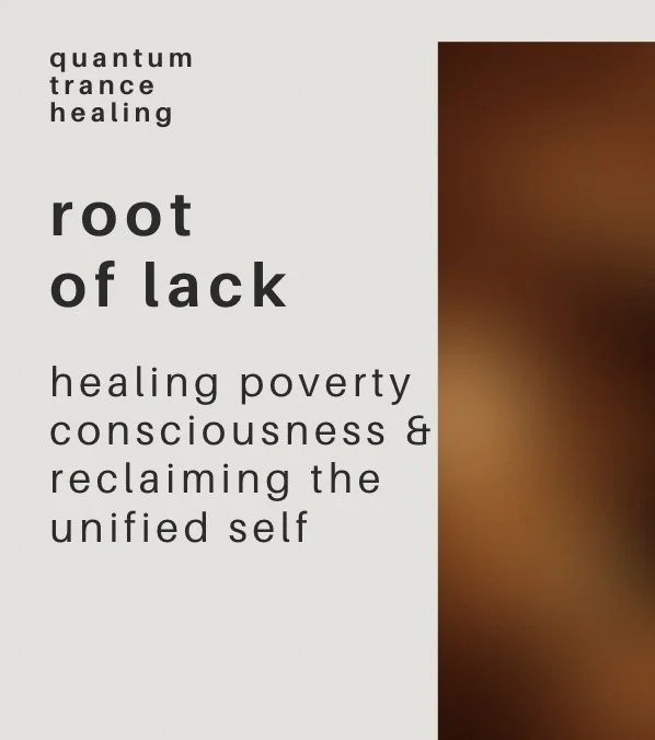 root of lack: healing poverty consciousness & reclaiming the unified self