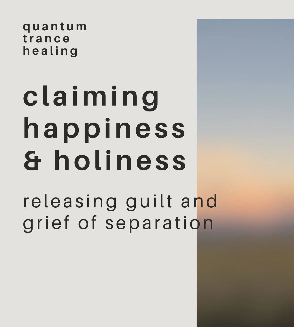 claiming happiness & holiness: releasing guilt and grief of separation
