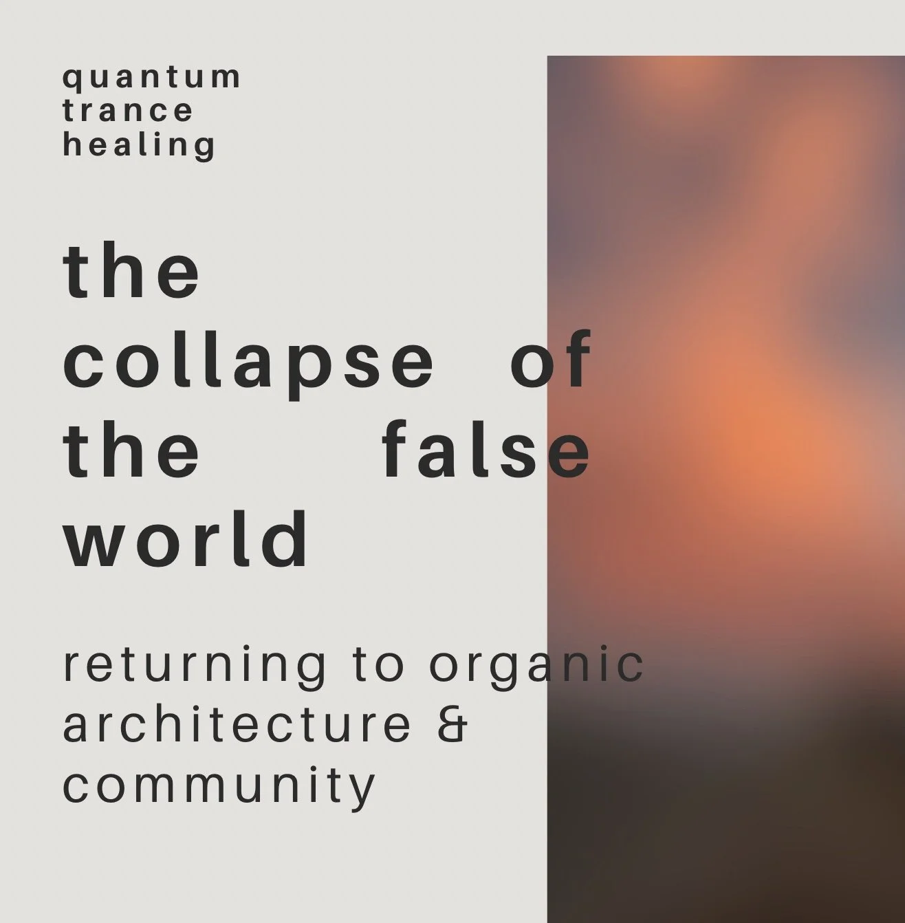 the collapse of the false world: returning to original architecture & organic community