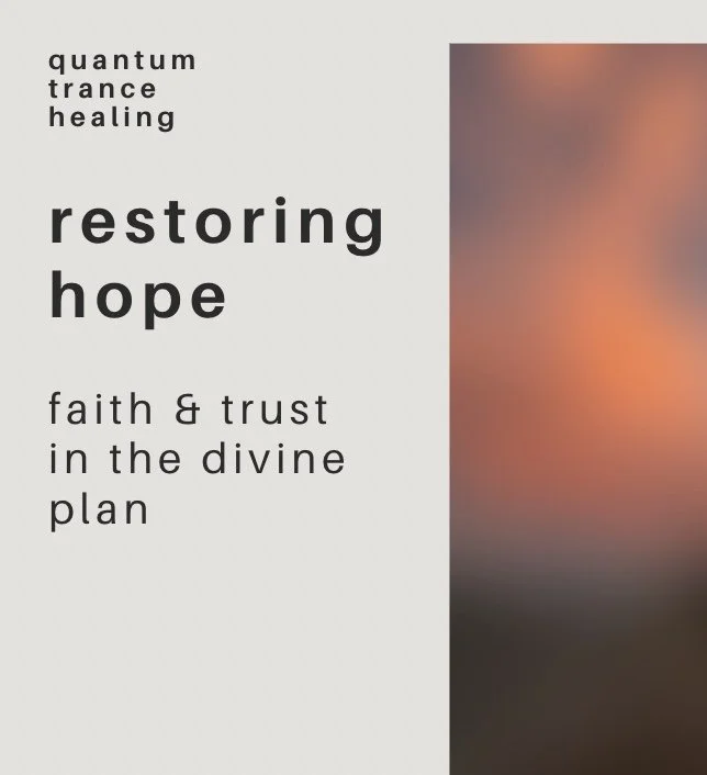 restoring hope - faith & trust in the divine plan
