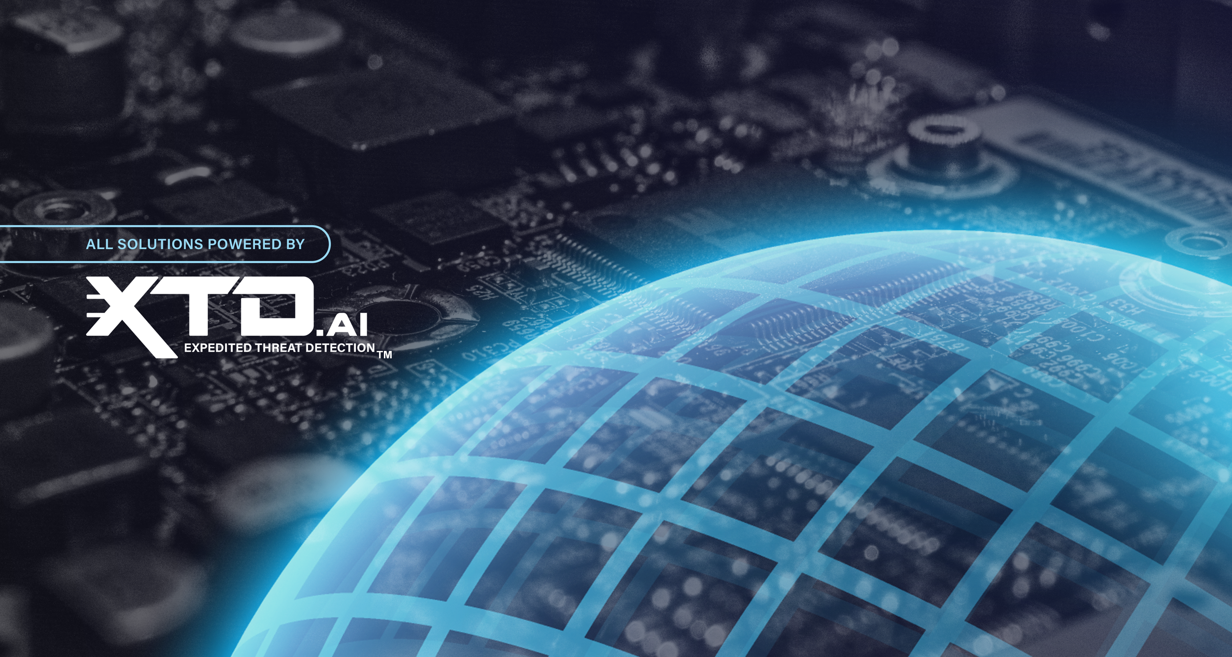 Futuristic digital globe over a circuit board, with the text 'ALL SOLUTIONS POWERED BY XTD.AI' and 'EXPEDITED THREAT DETECTION'.