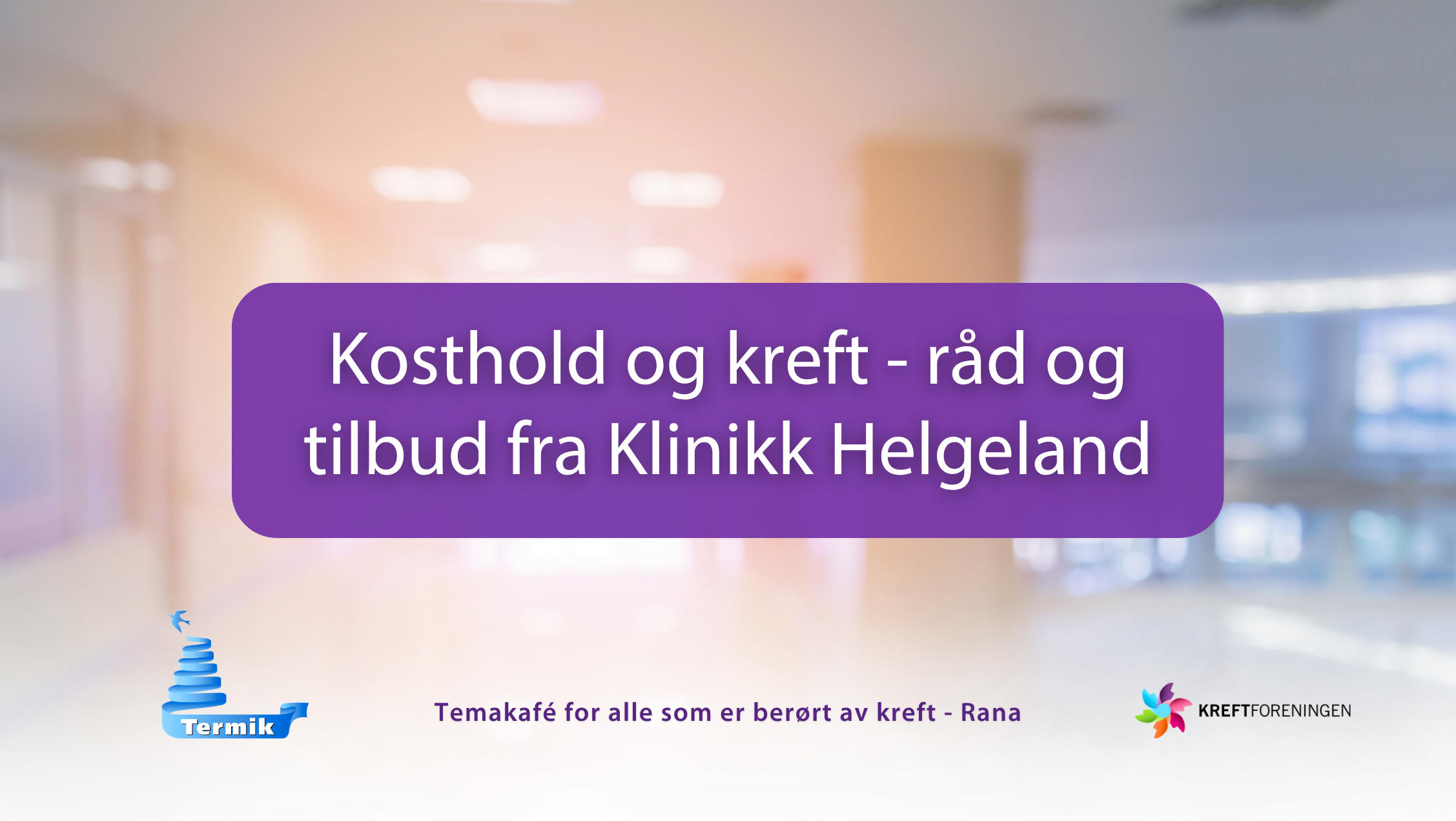 Temakafé - Kosthold og kreft - råd og tilbud fra Klinikk Helgeland