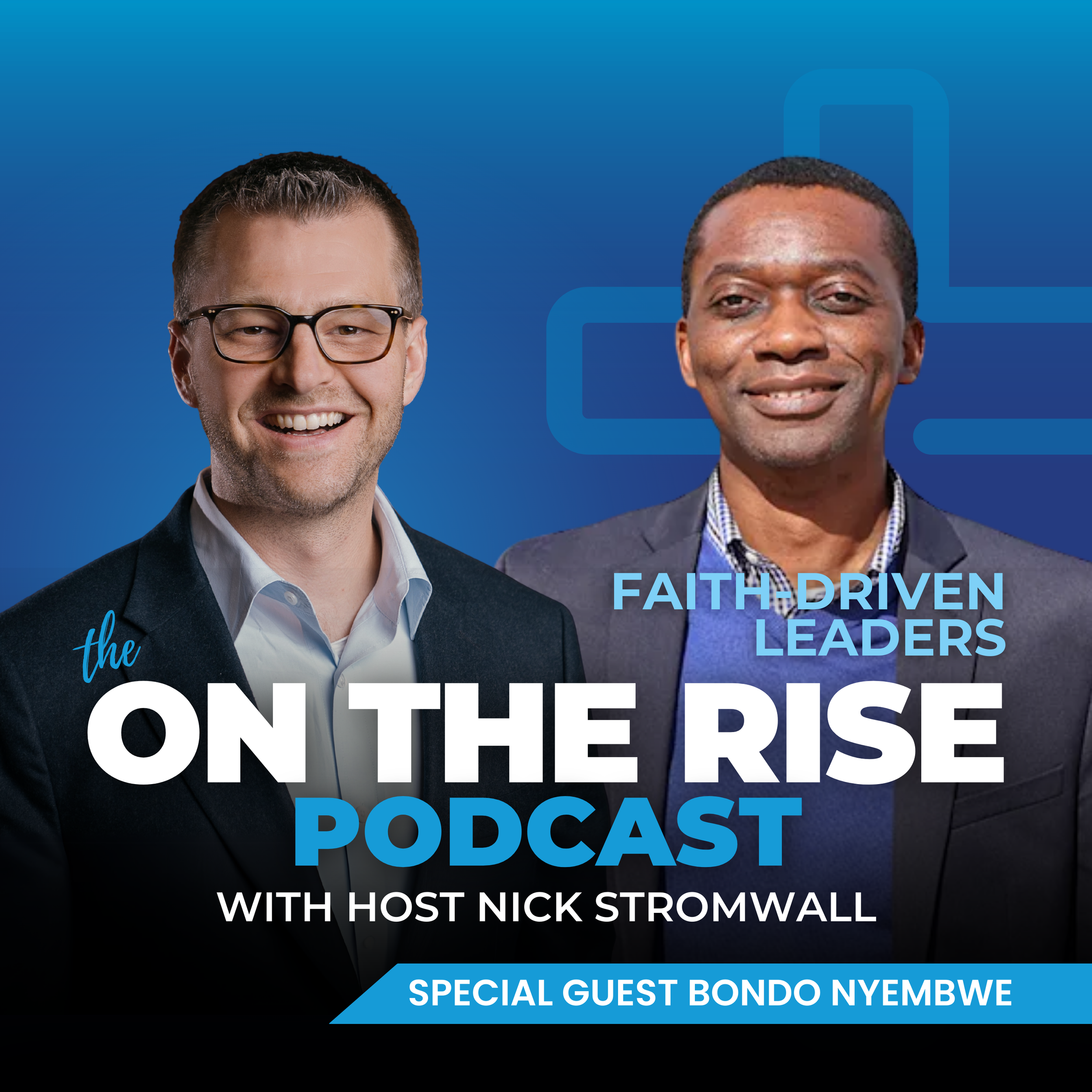 Faith-Driven Leaders With  Bondo Nyembwe