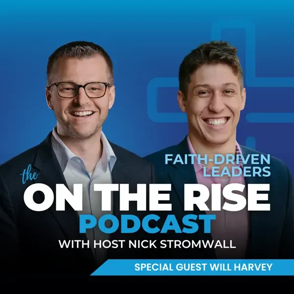 Faith-Driven Leaders With       Will Harvey