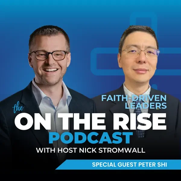 Faith-Driven Leaders With    Peter Shi