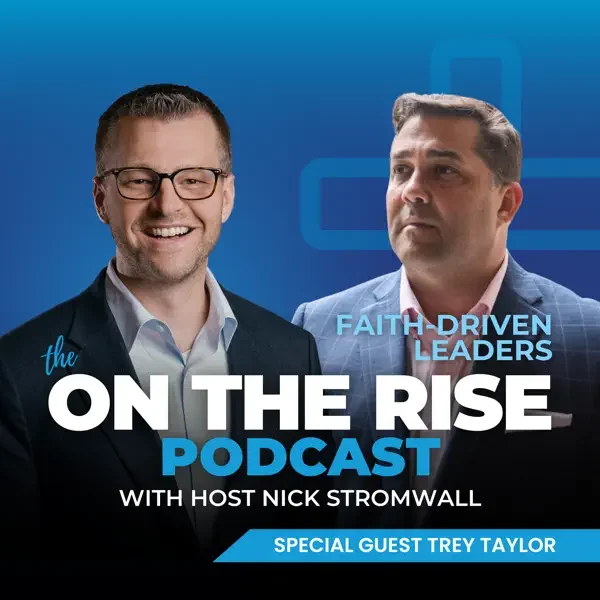 Faith-Driven Leaders With      Trey Taylor