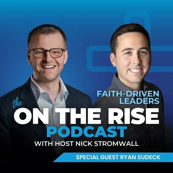 Faith-Driven Leaders With    Ryan Sudeck