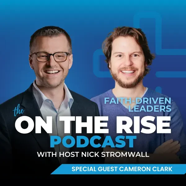 Faith-Driven Leaders With Cameron Clark