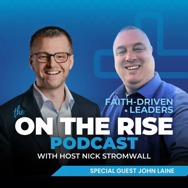 Faith-Driven Leaders With John Laine
