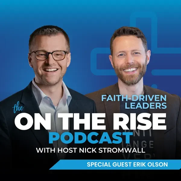 Faith-Driven Leaders With Erik Olson