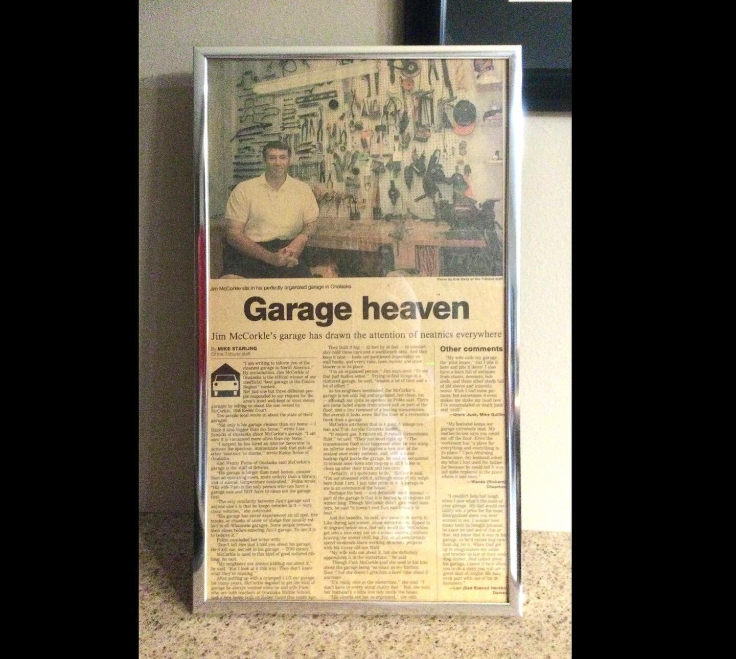 My dad once won an award for cleanest garage in his town in Wisconsin. This is the article about it in the local newspaper. 😆We joked it was so clean in there you could eat off the floor. He had a lot of tools and he knew where every damn one of the