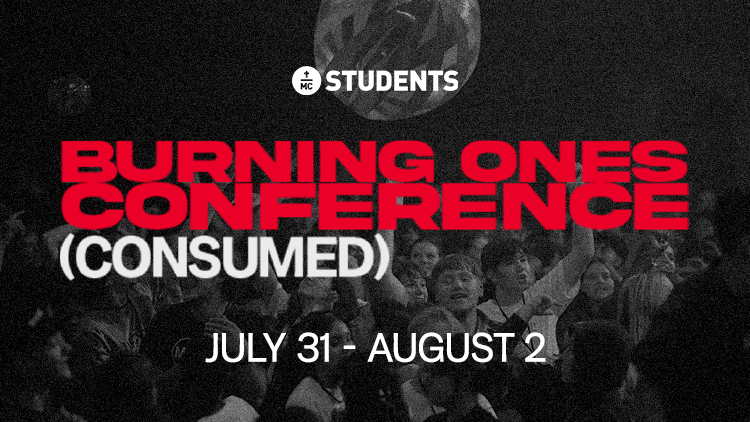 Banner for 'Burning Ones Conference (Consumed)', featuring a crowd of people. Text: 'MC Students' and 'July 31 - August 2'.
