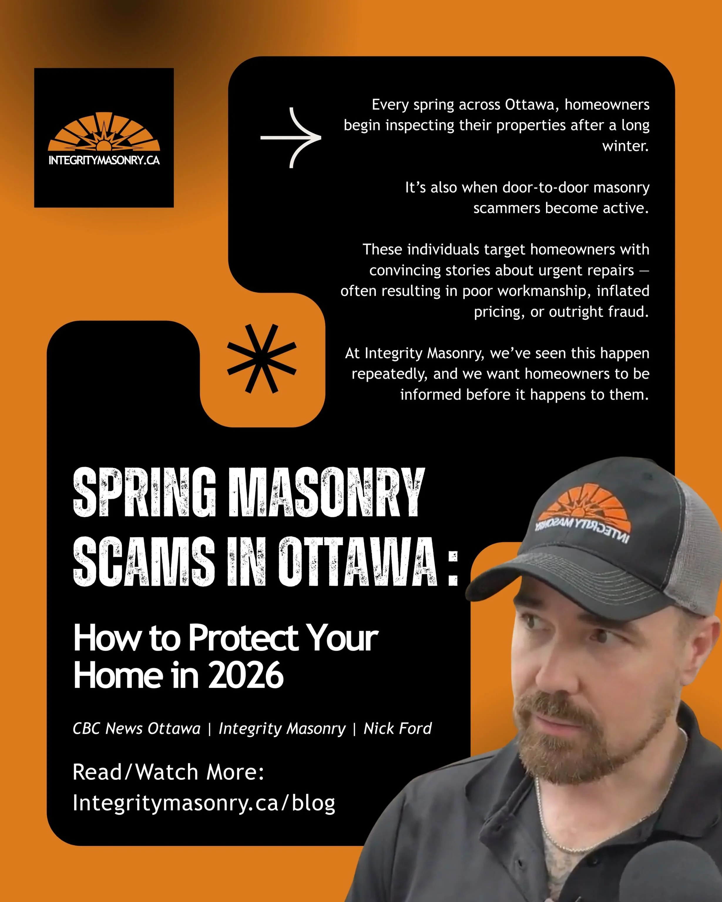 COMMON DOOR-TO-DOOR MASONRY SCAM TACTICS

These scams are not random &mdash; they follow a predictable script:

&bull;We&rsquo;re working on your neighbour&rsquo;s home
&bull;We noticed damage to your chimney or brickwork
&bull;We can fix it today fo
