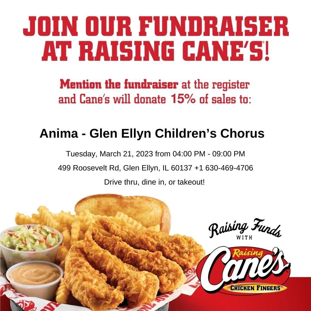 Mark your calendars for this Tuesday, March 21! Don&rsquo;t miss your chance to support Anima - Glen Ellyn Children&rsquo;s Chorus by buying your dinner from 4-9pm at Raising Cane&rsquo;s in Glen Ellyn! Drive thru, dine in, or takeout - just mention 