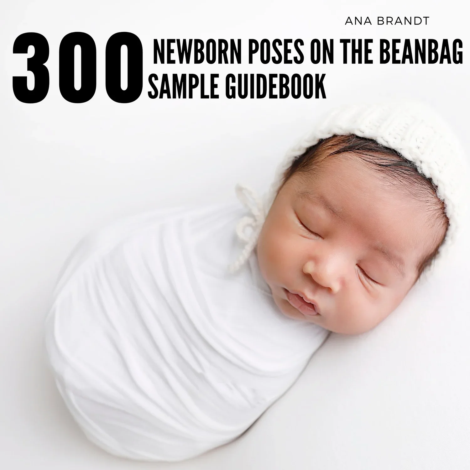 300 Newborn Beanbag Poses – Photography Guidebook for Session Inspiration