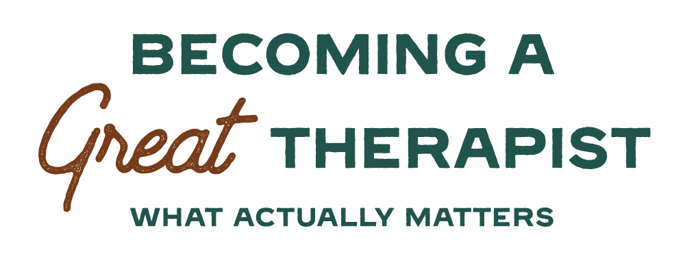 Text graphic reading 'Becoming a Great Therapist: What Actually Matters' in teal and brown font.