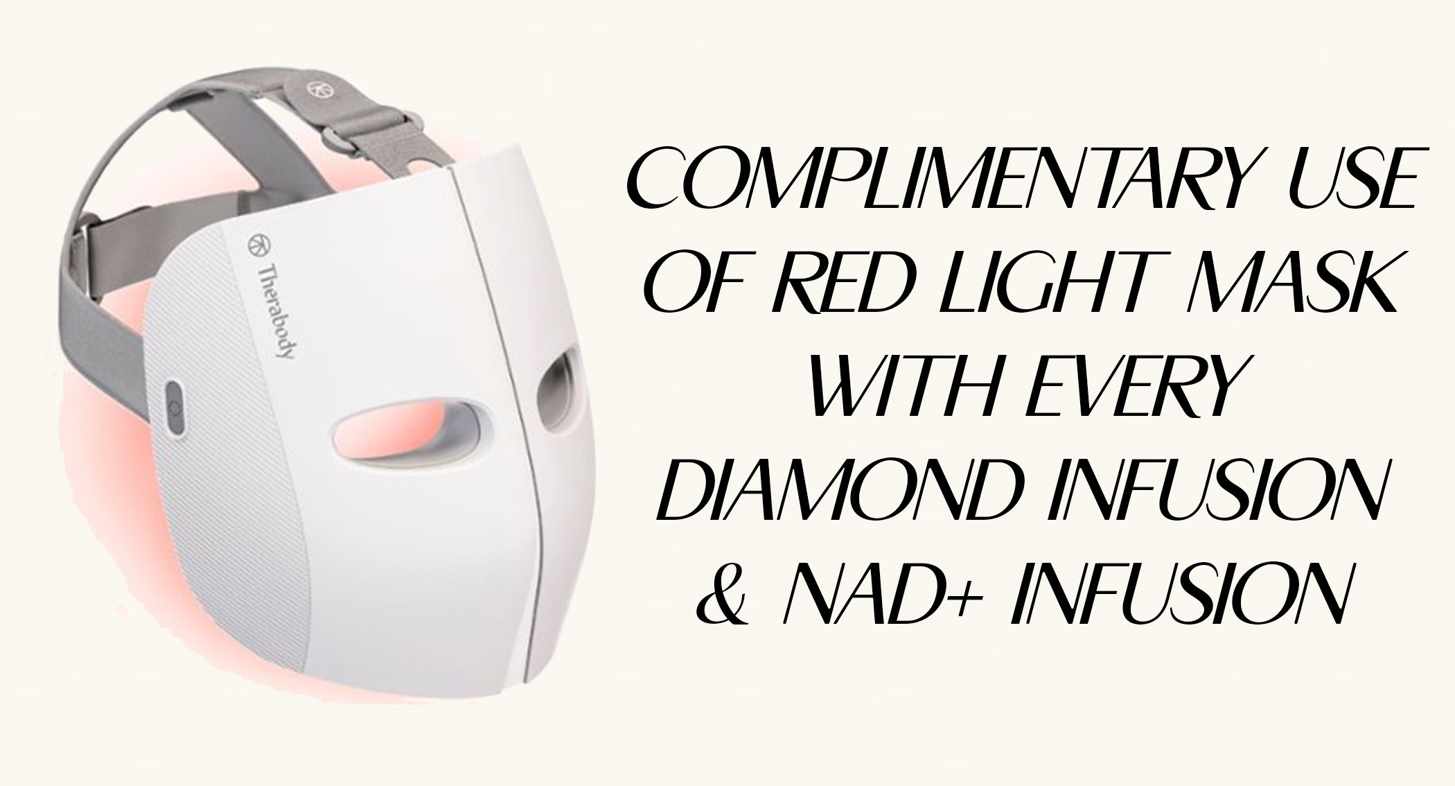 Complimentary Use Of Red Light Mask With Every Diamond and NAD+ Infusion