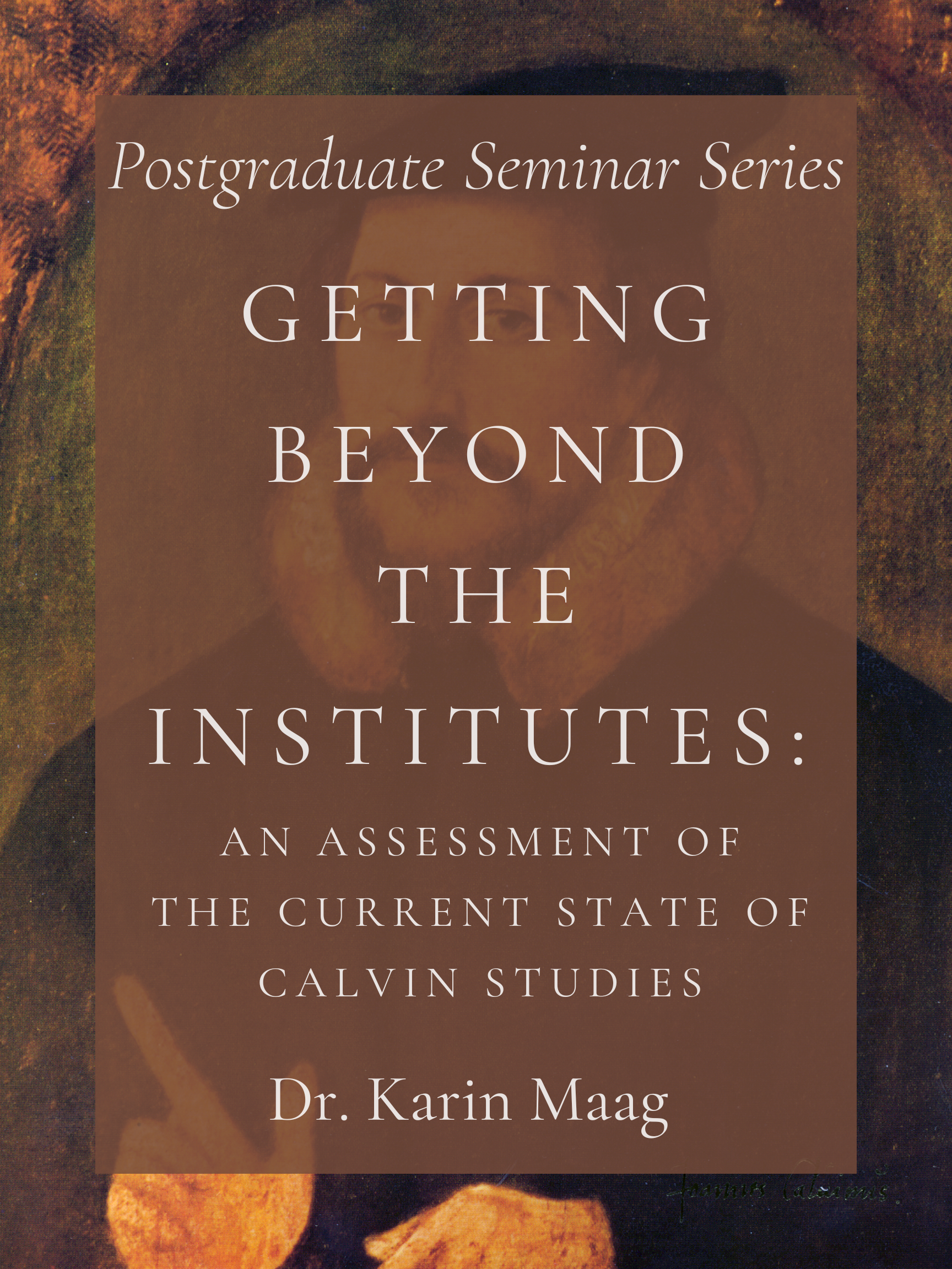 Getting Beyond the Institutes: An Assessment of the Current State of Calvin Studies