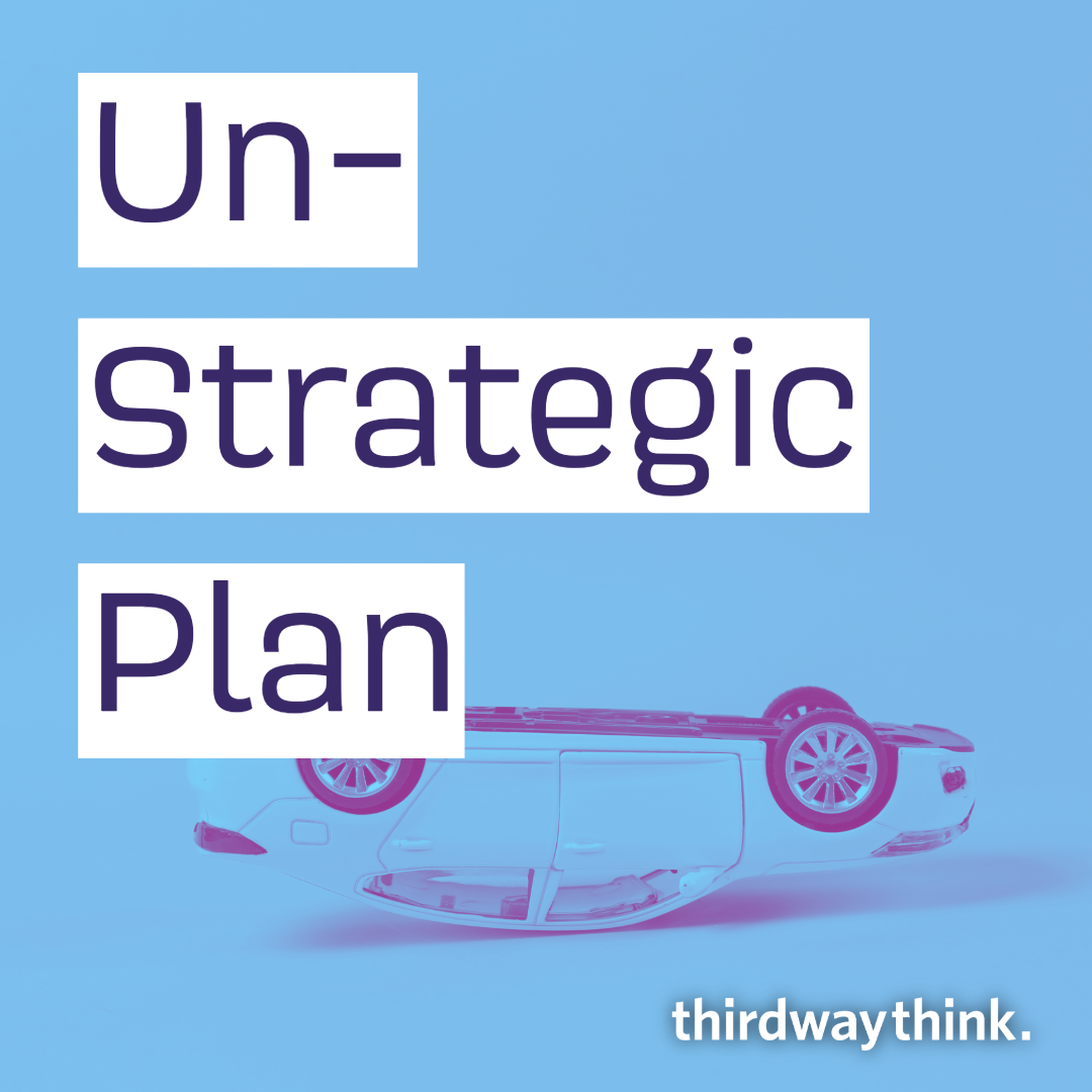 The Un-Strategic Plan