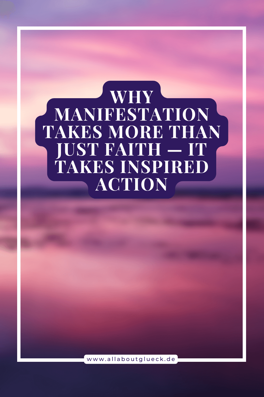 Manifesting Step by Step: Why You Need More Than Just Belief—The Guide to Inspired Action