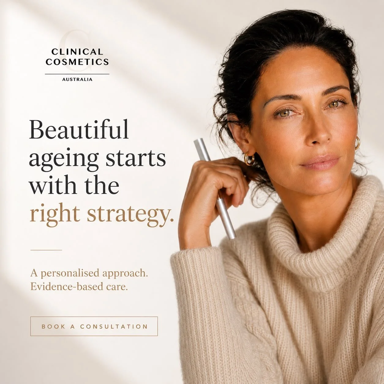 Beautiful ageing starts with the right strategy. 

At Clinical Cosmetics, we believe good aesthetic care is about looking at the whole picture, not simply treating individual concerns.

Our approach considers:

- Optimising skin health
- Supporting c