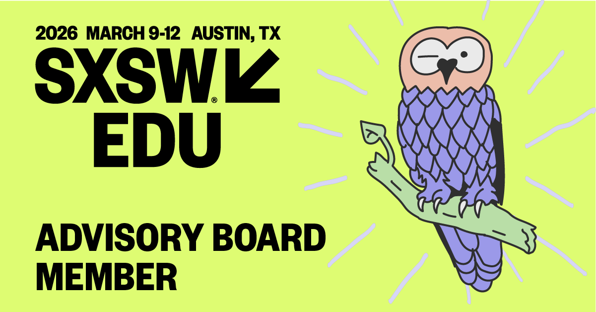 PART 1: SXSW EDU 2026: Notes From a Week of Ideas, Connection, and Curiosity