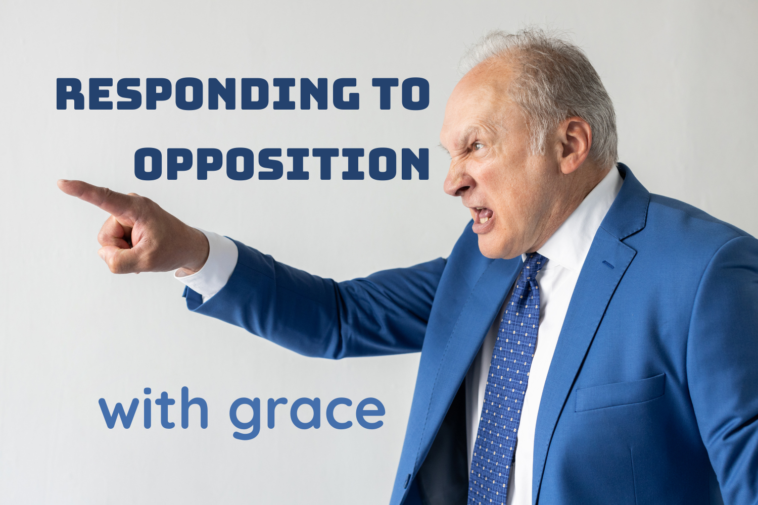Responding to Opposition with Grace