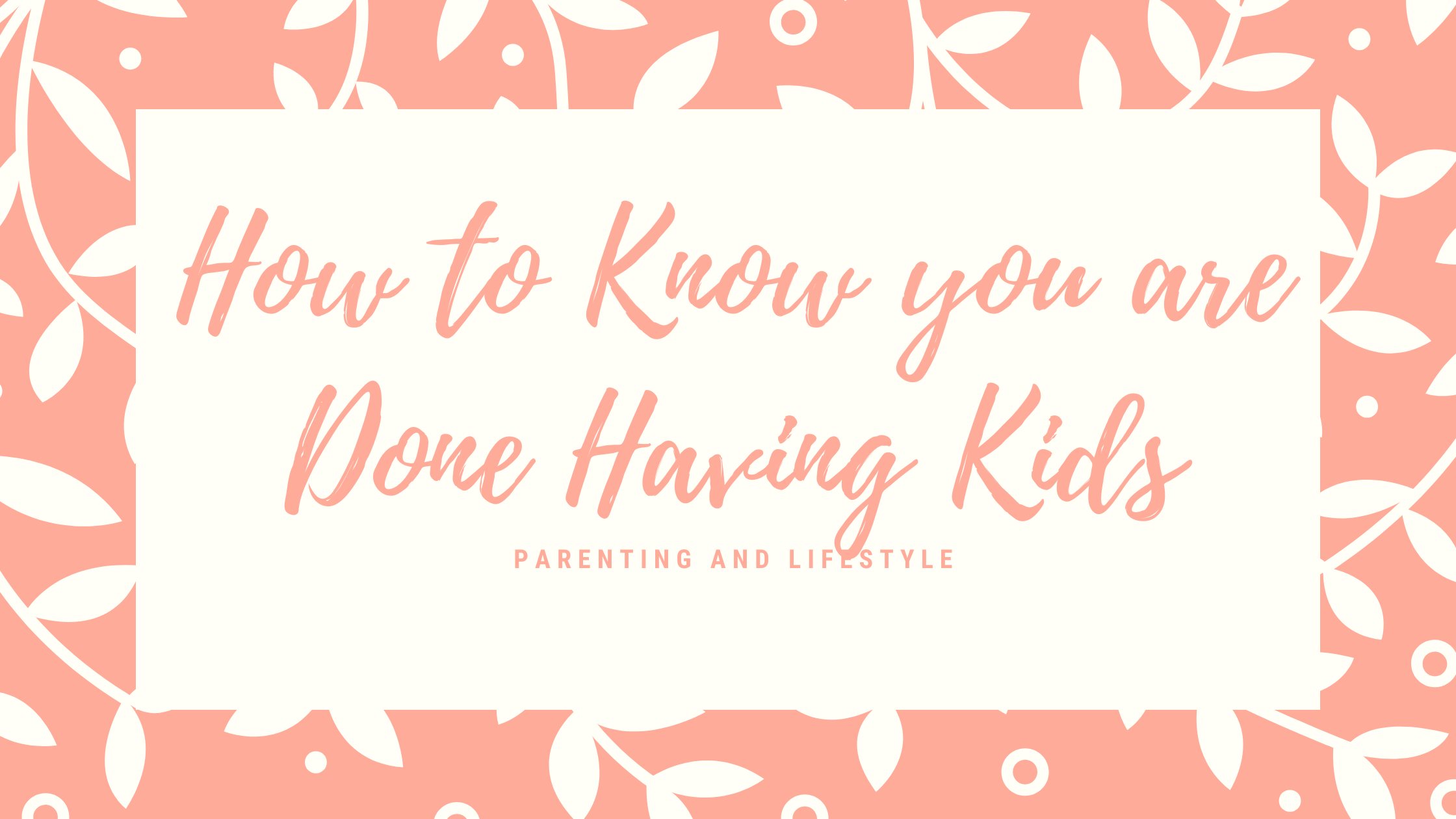 Knowing You’re Done Having Kids