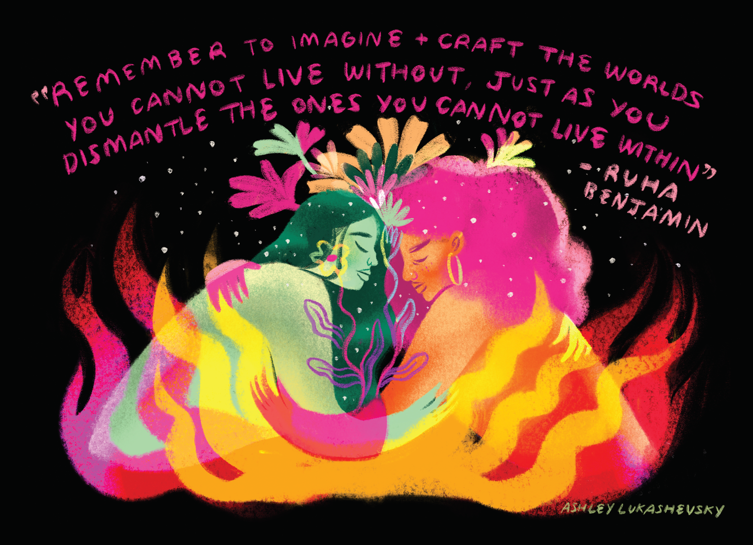 Two femme-presenting people embrace each other, one is green and one is hot pink and orange toned. they're surrounded by hot pink and yellow flames, and sit before a black background with stars. above them in hot pink, it reads: "Remember to imagine 